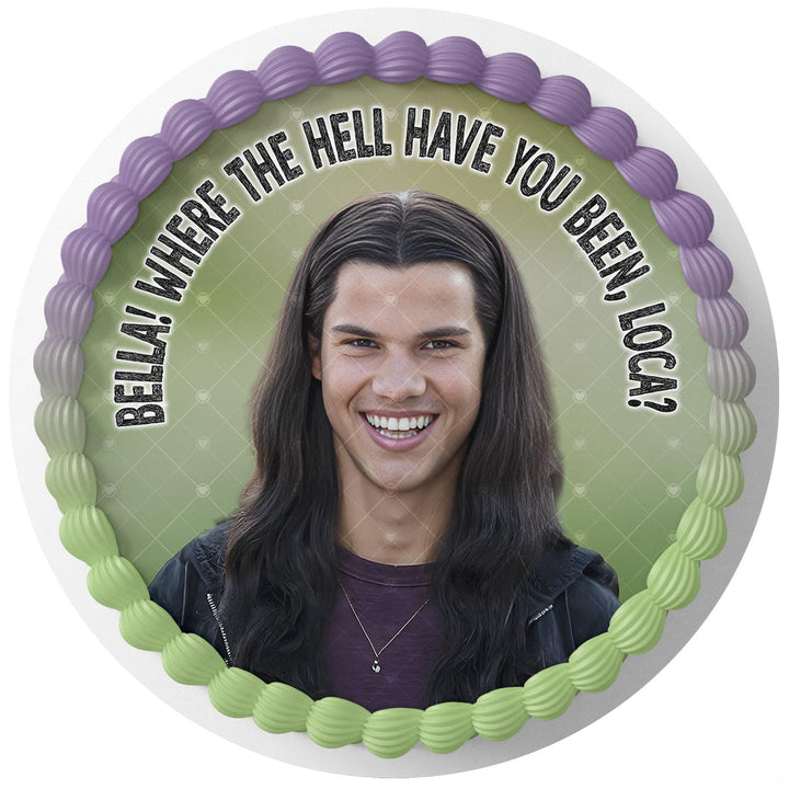 Bella where hell you been loca Edible Cake Toppers Round
