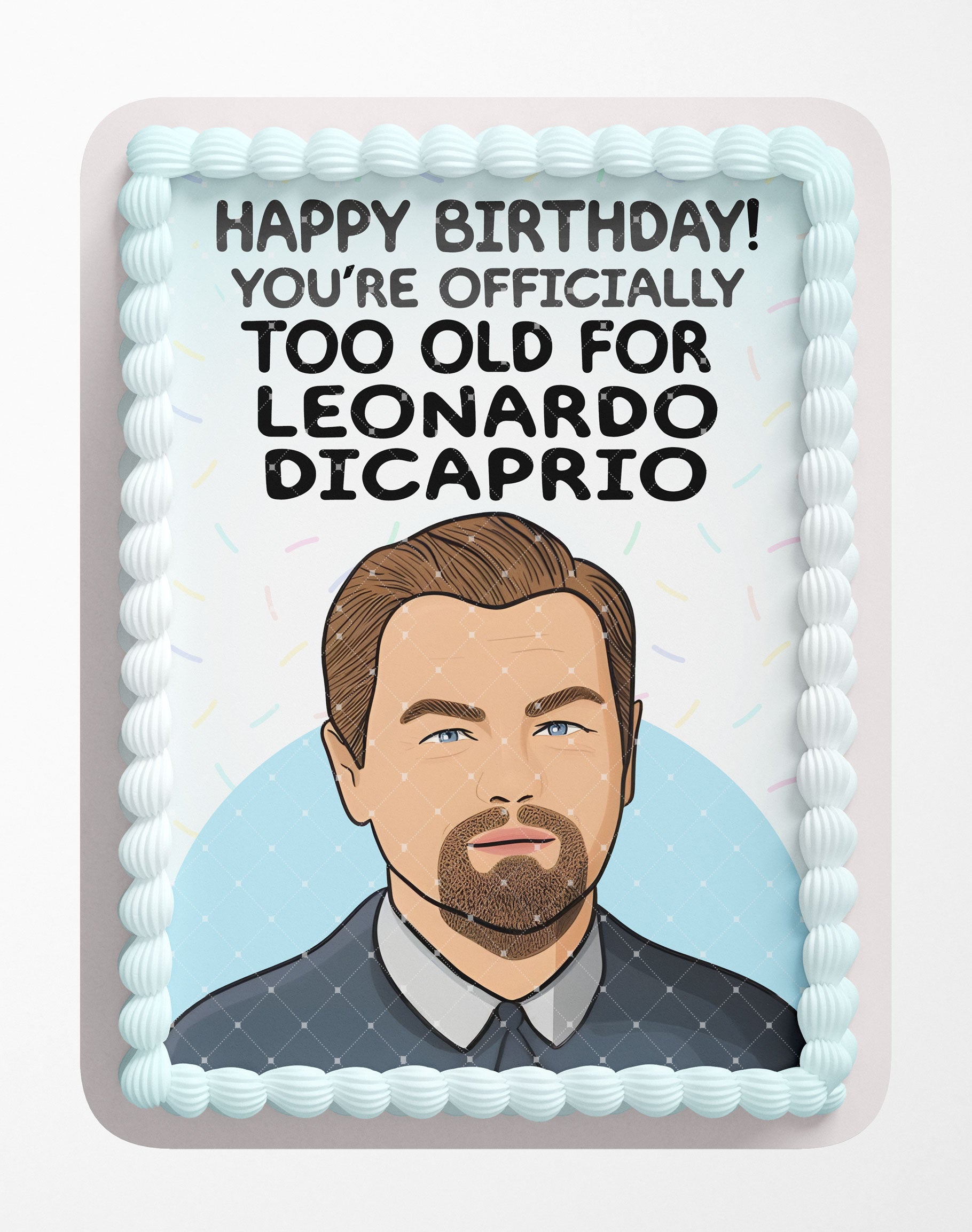 Too Old For Leonardo Dicaprio Edible Cake Toppers – Ediblecaketopper